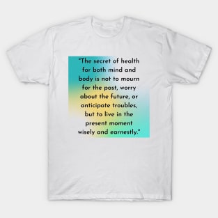 The secret of health ( To Do In Life) - quotes T-Shirt T-Shirt